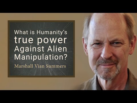 Humanity's True Power Against Alien Manipulation | Marshall Vian Summers