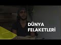 Metafizik Ağırlıklar / Dünya Felaketleri