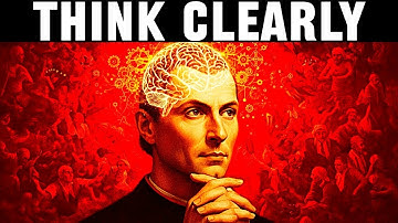 “How To Think CLEARLY and Make Better Decisions – Machiavelli”