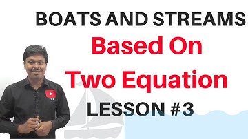 Boats and Streams || Based On Two Equation || Lesson #3