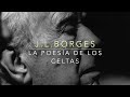J. L. BORGES - La Poesía de los Celtas -