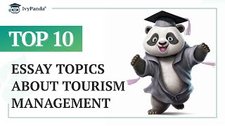 TOP-10 Essay Topics about Tourism Management