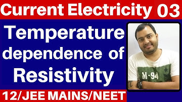 Current Electricity 03 : Effect of Temperature on Resistance or Resistivity JEE MAINS/NEET