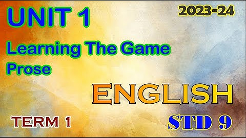 English STD 9 | Prose | Learning the game | Unit - 1 | Term - 1