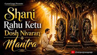 SHANI RAHU KETU DOSH NIVARAN MANTRA |Chant Along |Remove Obstacles| IMMEDIATE HELP if you are STUCK