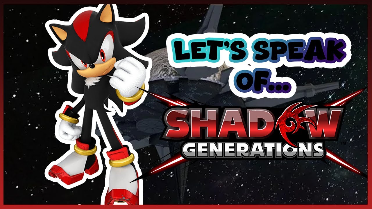 THE BEST 3D SONIC GAME (Let's speak of... Sonic X Shadow Generations)