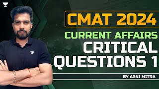 CMAT 2024 Current Affairs Critical Questions | Agni Mitra by The 99 Percentile Club by Unacademy 1,179 views 1 month ago 13 minutes, 33 seconds