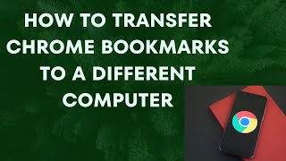 How to Transfer Chrome Bookmarks to a Different Computer