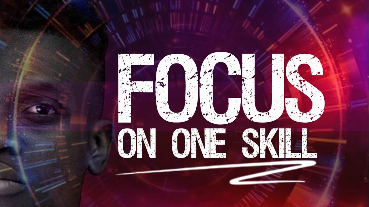 THIS IS WHY YOU MUST FOCUS ON ONE SKILL - YouTube