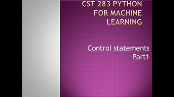 Python for Machine Learning- Control statements part1- KTU BTECH CSE CST283 Minor Bucket 2