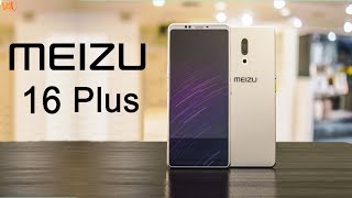 Meizu 16 Plus Release Date, Price, First Look, Specifications, Features, Launch, Camera, Trailer