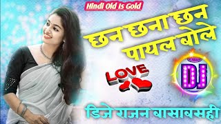 Chhan Chhana Chan Paayal Bole Hindi Dj Song Gsm Bass Remix By Dj Rajan Basabasahi Nawalparasi Nepal