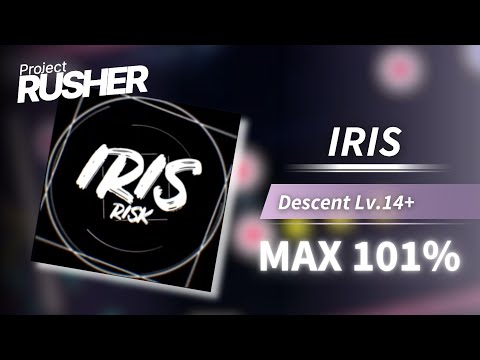 [Project : RUSHER] IRIS (Descent LV.14+) - 101% MAX