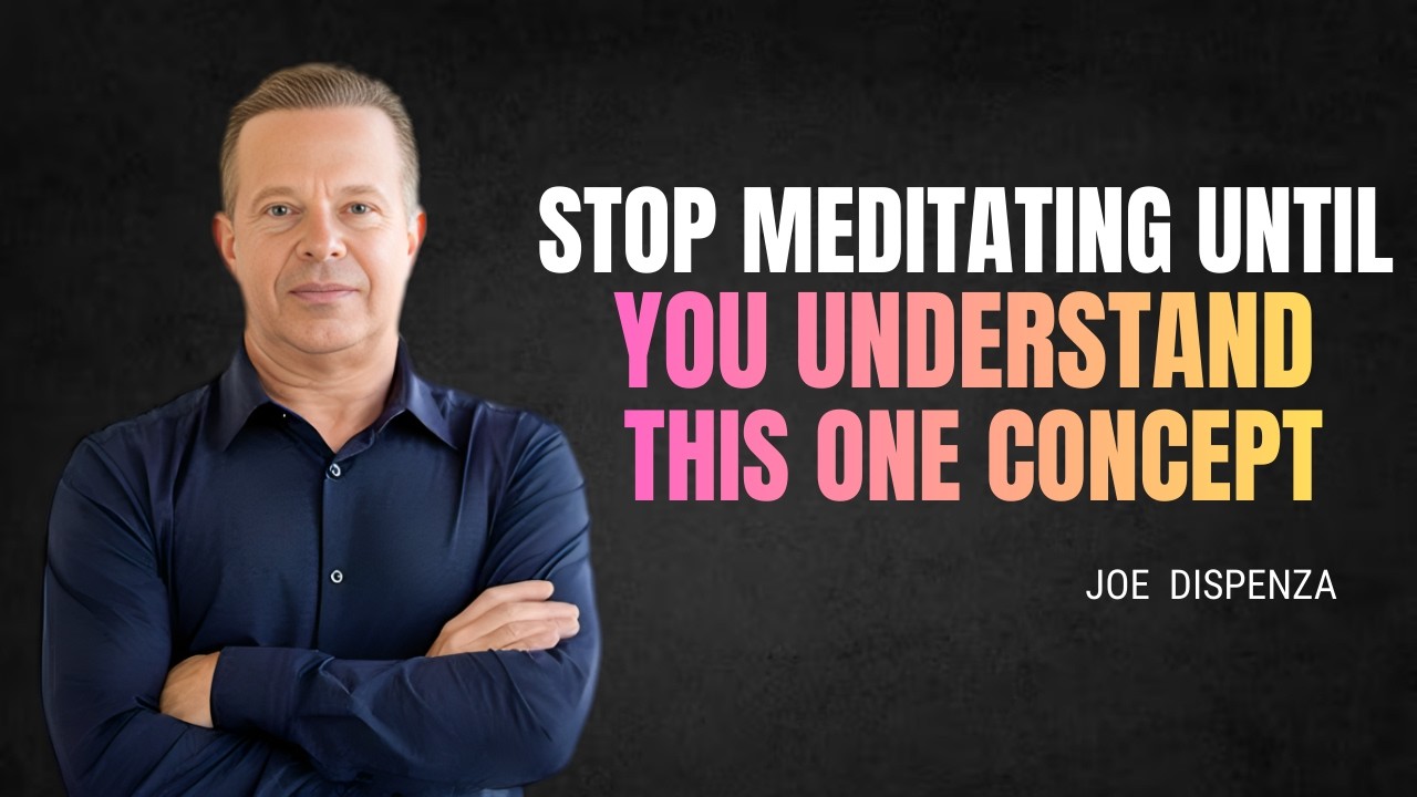 Stop Meditating Until You Understand This One Concept - JOE DISPENZA MOTIVATION