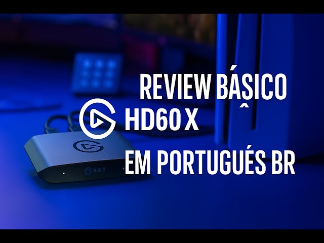 REVIEW BASICO ELGATO HD60X EM PORTUGUES BR - YouTube