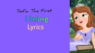 I belong- Sofia The First| ©lean Lyrics|•Lyrics 4 Life (◕ᴥ◕)