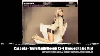 Cascada - Truly Madly Deeply (2-4 Grooves Radio Mix)