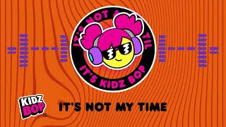 it s not my time visualizer kidz bop kids