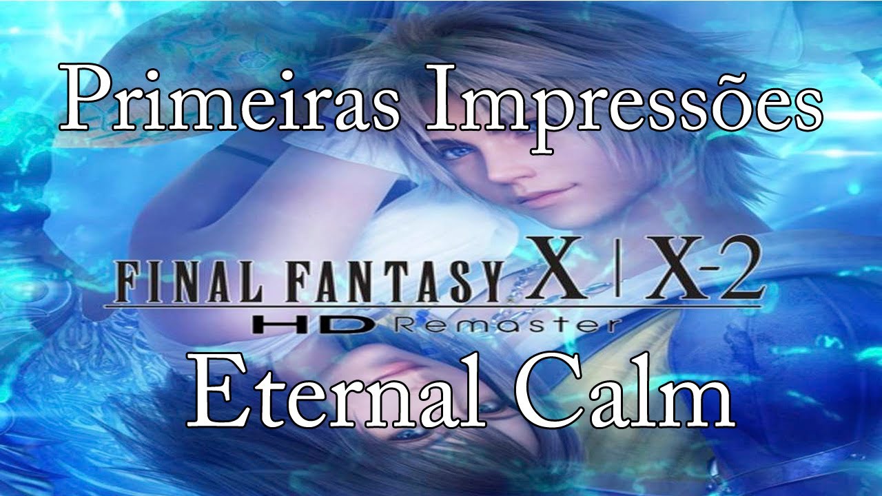 Final Fantasy X HD Remaster Eternal Calm - Primeiras Impressões