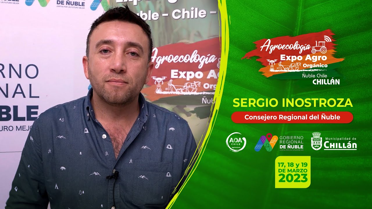 Invitación de Sergio Inostroza Consejero Regional de Ñuble - EXPO AGRO ORGÁNICO CHILLAN ÑUBLE 2023