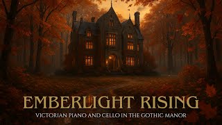 Emberlight Rising Victorian Autumn Manor Epic Gothic Orchestral Study Ambience Piano & Cello