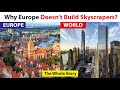 Why Europe Doesn&#39;t Build skyscrapers? The full story of skyscrapers in Europe