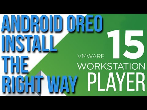 Install Android 8.1 Oreo on Vmware Player - The Correct Way