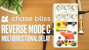 Chase Bliss // Reverse Mode C Multidirectional Delay (Stereo Demo)