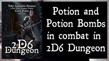 2D6 Dungeon | Potion and Potion Bombs in Combat