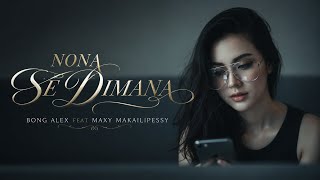 NONA SE DIMANA ● BONG ALEX FEAT MAXY MAKAILIPESSY [ COVER ]