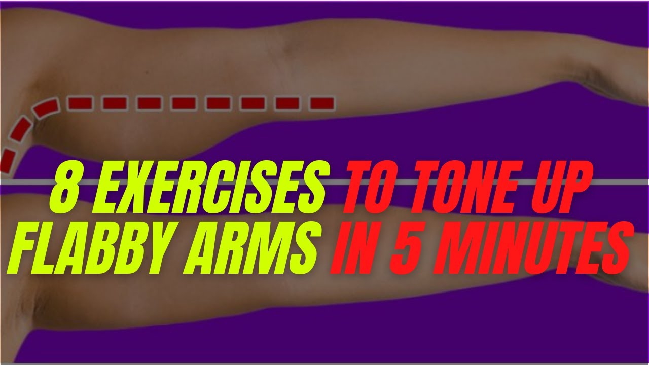 8 Exercises to Tone Up Flabby Arms in 5 Minutes YouTube