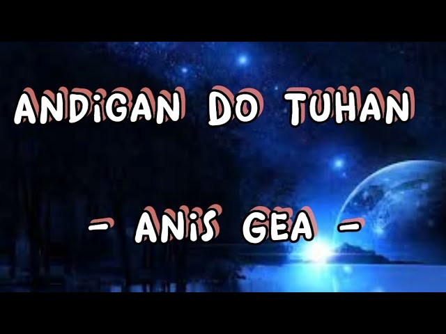 ANDIGAN DO TUHAN? anis Gea  (lirik lagu) class=