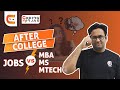 After College:- Jobs Vs MBA, MTech, MS| Should You Opt for Job or Masters After College