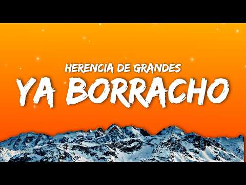 Herencia De Grandes - Ya Borracho (Letra) Y ya borracho me parqueo por tu ventana [TikTok Song]