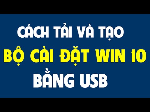 #1 Cách tải và tạo bộ cài đặt win 10 bằng USB. Mới Nhất