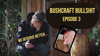 BUSHCRAFT BULLSHIT - EPISODE 3