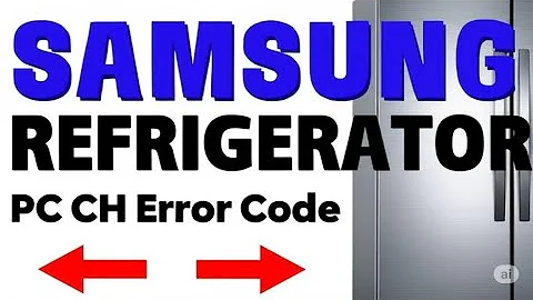 Samsung Refrigerator PC CH Error Code  Error PC CH Meaning  What Causes It And How To Solve It