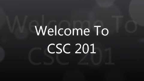 Welcome to CSC 201