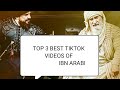 TOP 3 BEST AND LATEST TIK TOK VIDEOS OF IBN ARABI ❤