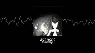femtanyl - ACT RIGHT (Sub. Español)