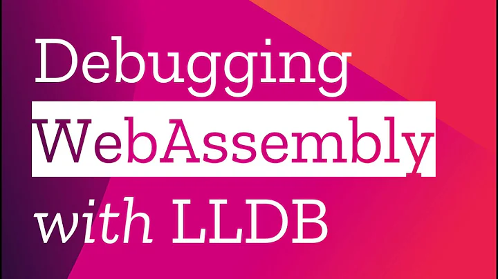 Debugging WebAssembly with LLDB