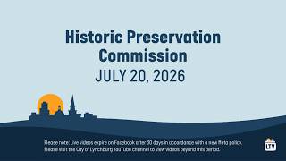 City of Lynchburg Historic Preservation Commission 7-20-2026