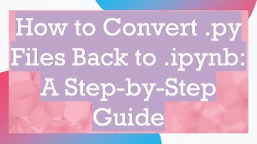 How to Convert .py Files Back to .ipynb: A Step-by-Step Guide