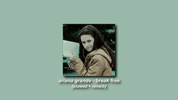ariana grande, zedd - break free [slowed + reverb]
