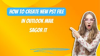 How to create a new PST file in Outlook mail