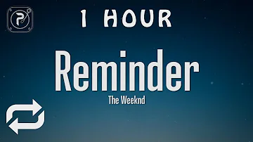 [1 HOUR 🕐 ] The Weeknd - Reminder (Lyrics)