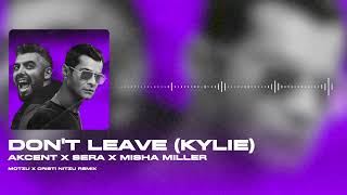 Akcent · Sera · Misha Miller - Dont Leave (Kylie) (Motzu & Cristi Nitzu Remix)
