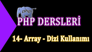 14- Php Dersleri - Array - Dizi Oluşturma