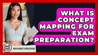 What Is Concept Mapping For Exam Preparation - Ninth Grade Starter Guide
