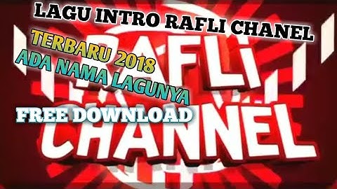 LAGU INTRO RAFLI CHANNEL TERBARU 2018 + OPENING INTRO (REMIX)